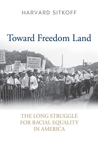 Toward Freedom Land The Long Struggle For Racial Equality In America [Hardcover]