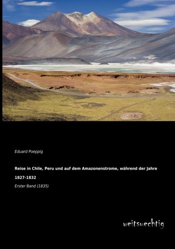 Reise in Chile, Peru und Auf Dem Amazonenstrome, Wahrend der Jahre 1827-1832 [Paperback]