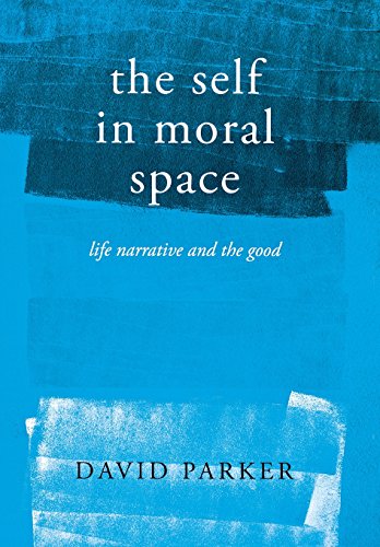 The Self In Moral Space Life Narrative And The Good [Hardcover]