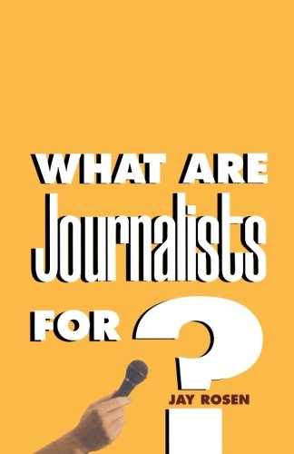 What Are Journalists For [Paperback]