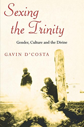 Sexing the Trinity  Gender, Culture and the Divine [Paperback]