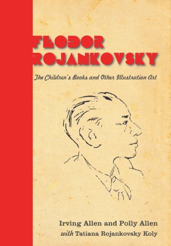 Feodor Rojankovsky The Children's Books And Other Illustration Art [Hardcover]