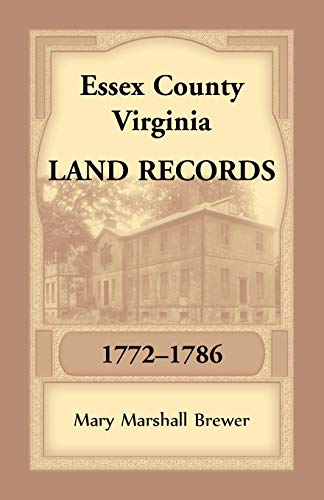 Essex County, Virginia Land Records, 1772-1786 [Paperback]