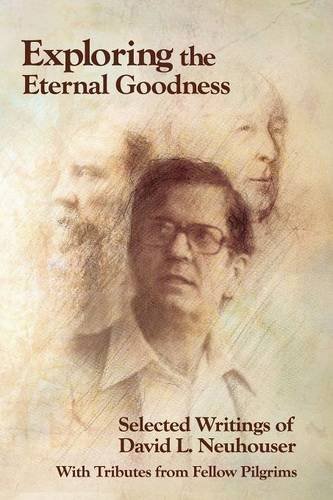 Exploring The Eternal Goodness Selected Writings Of David L. Neuhouser [Paperback]