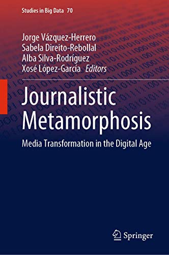 Journalistic Metamorphosis Media Transformation in the Digital Age [Hardcover]
