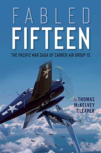 Fabled Fifteen The Pacific War Saga of Carrier Air Group 15 [Paperback]