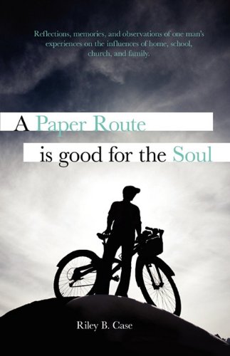 A Paper Route Is Good For The Soul [Paperback]