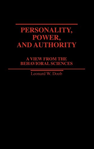 Personality, Power, and Authority A View From the Behavioral Sciences [Hardcover]