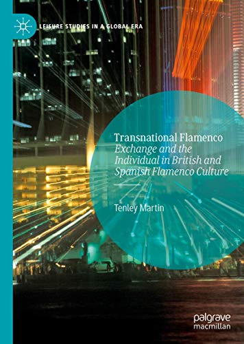 Transnational Flamenco Exchange and the Individual in British and Spanish Flame [Hardcover]