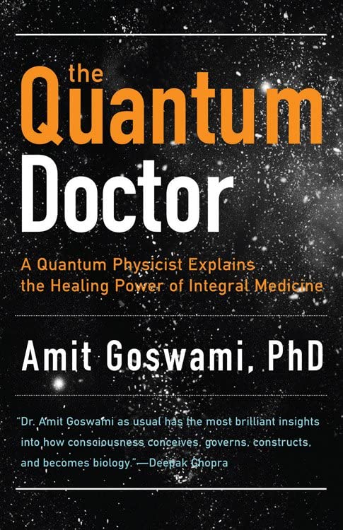 Quantum Doctor, The A Quantum Physicist Explains The Healing Power Of Integral  [Paperback]