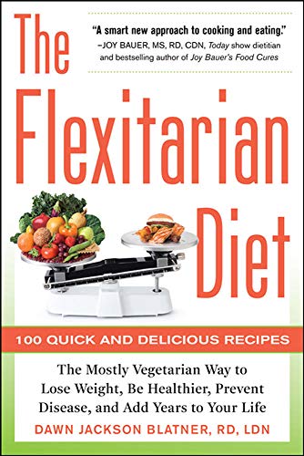 The Flexitarian Diet The Mostly Vegetarian Way to Lose Weight, Be Healthier, Pr [Paperback]