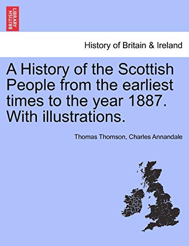 A History Of The Scottish People From The Earliest Times To The Year 1887. With  [Paperback]