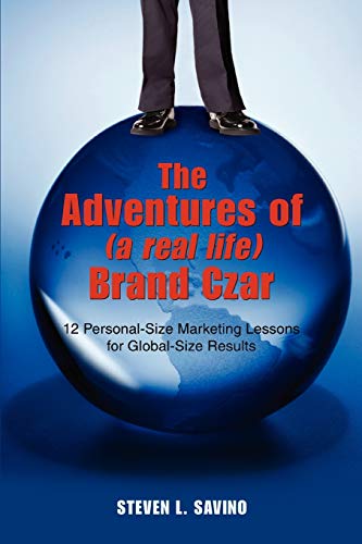 Adventures of (a real life) Brand Czar  12 Personal-Size Marketing Lessons for  [Paperback]