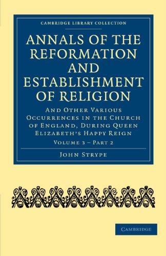 Annals of the Reformation and Establishment of Religion And Other Various Occur [Paperback]