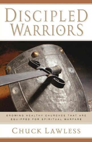 Discipled Warriors Growing Healthy Churches That Are Equipped For Spiritual War [Paperback]