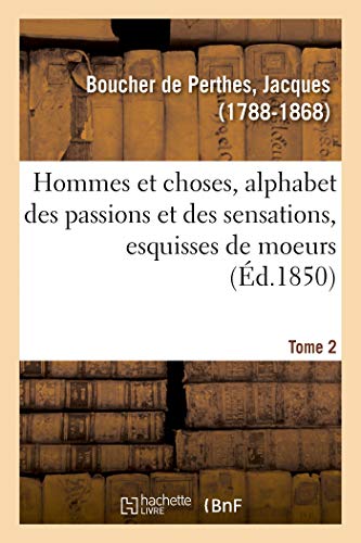 Hommes et Choses, Alphabet des Passions et des Sensations, Esquisses de Moeurs.  [Paperback]