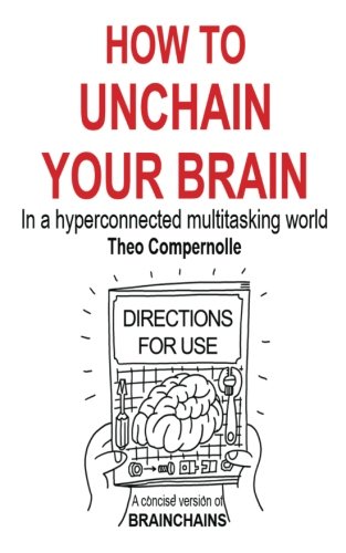 How To Unchain Your Brain In A Hyperconnected Multitasking World (brainchains)  [Paperback]
