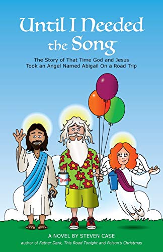Until I Needed The Song The Story Of That Time God And Jesus Took An Angel Name [Paperback]