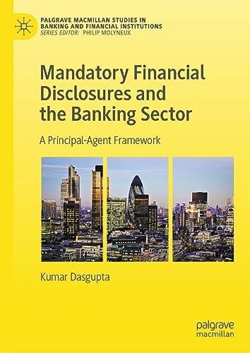 Mandatory Financial Disclosures and the Banking Sector A Principal-Agent Framew [Hardcover]