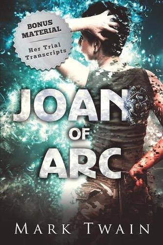 Joan Of Arc (annotated) And Her Trial Transcripts [Paperback]