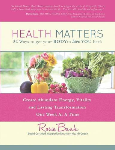 Health Matters Fifty-Two Ways To Get Your Body To Love You Back [Paperback]