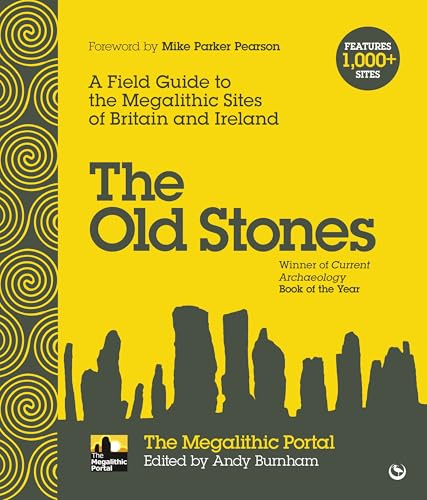 The Old Stones A Field Guide to the Megalithic Sites of Britain and Ireland [Paperback]