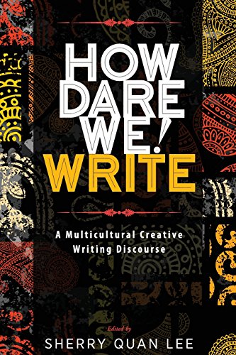 How Dare We Write A Multicultural Creative Writing Discourse [Paperback]