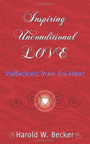 Inspiring Unconditional Love - Reflections From The Heart [Paperback]