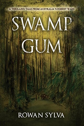 Swamp Gum  A Thrilling Tale from Australia's Forest Wars [Paperback]