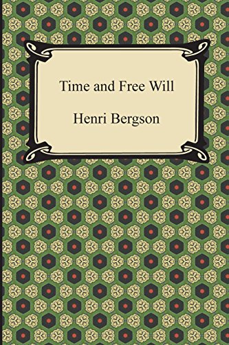 Time And Free Will An Essay On The Immediate Data Of Consciousness [Paperback]