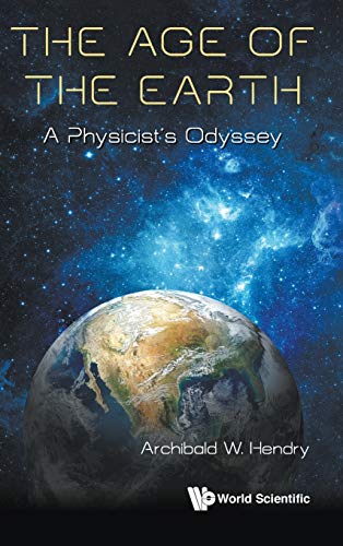 Age of the Earth, the a Physicist's Odyssey [Hardcover]
