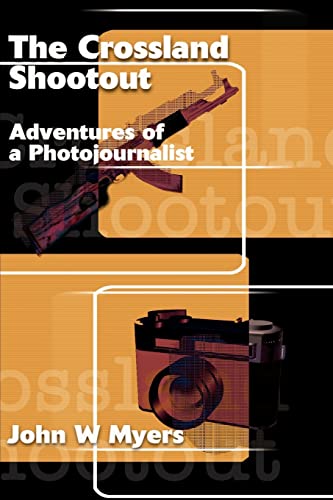 Crossland Shootout  Adventures of a Photojournalists [Paperback]