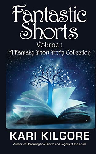 Fantastic Shorts  Volume 1 a Fantasy Short Story Collection [Paperback]