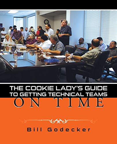 The Cookie Lady's Guide To Getting Technical Teams On Time [Paperback]
