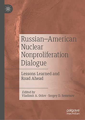 RussianAmerican Nuclear Nonproliferation Dialogue Lessons Learned and Road Ahe [Hardcover]