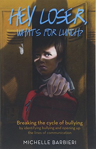 Hey Loser, Whats for Lunch Breaking the cycle of bullying by identifying bull [Paperback]