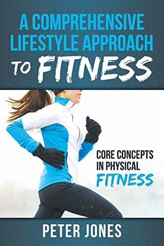 A Comprehensive Lifestyle Approach To Fitness Core Concepts In Physical Fitness [Paperback]