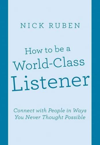 How To Be A World-Class Listener Connect With People In Ways You Never Thought  [Hardcover]