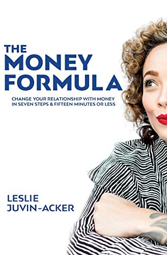 Money Formula  Change Your Relationship to Money in 7 Steps and 15 Minutes or L [Paperback]