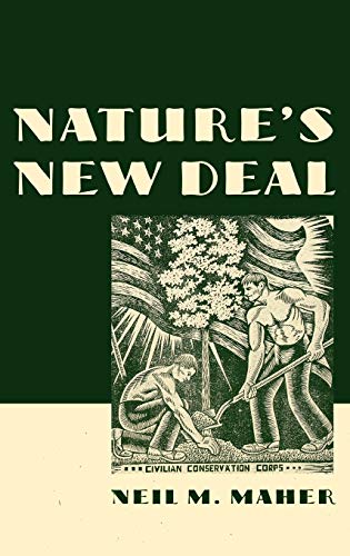 Nature's New Deal The Civilian Conservation Corps and the Roots of the American [Hardcover]