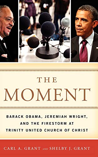 The Moment Barack Obama, Jeremiah Wright, and the Firestorm at Trinity United C [Hardcover]