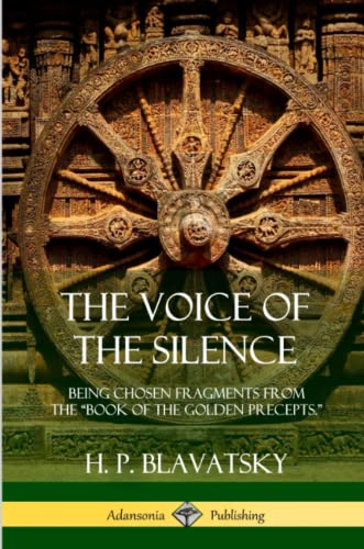 Voice of the Silence  Being Chosen Fragments from the Book of the Golden Precep [Paperback]