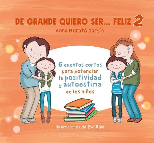 De grande quiero ser feliz 2 6 cuentos cortos para potenciar la positividad y a [Paperback]