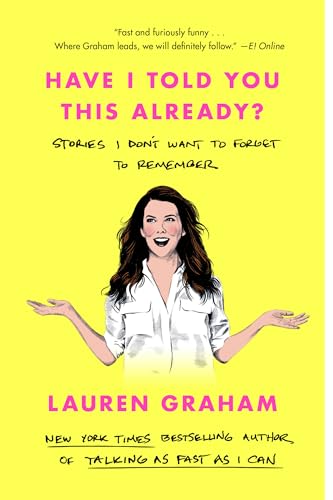 Have I Told You This Already Stories I Don't Want to Forget to Remember [Paperback]