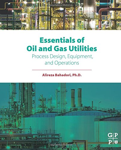 Essentials of Oil and Gas Utilities Process Design, Equipment, and Operations [Paperback]