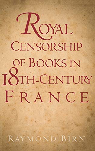 Royal Censorship of Books in Eighteenth-Century France [Hardcover]