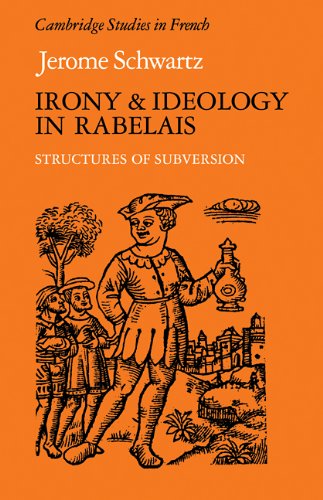 Irony and Ideology in Rabelais Structures of Subversion [Paperback]