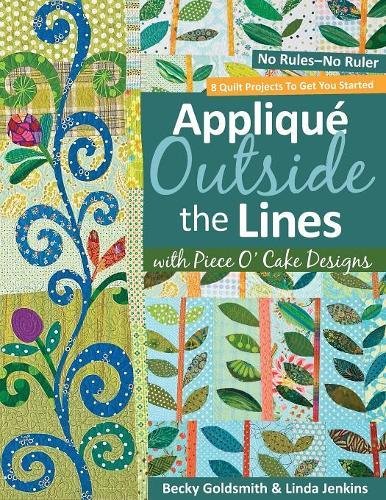 Applique Outside the Lines with Piece O'Cake Designs No Rules-No Ruler [Paperback]
