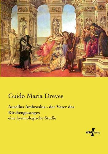 Aurelius Ambrosius - Der Vater Des Kirchengesanges (german Edition) [Paperback]
