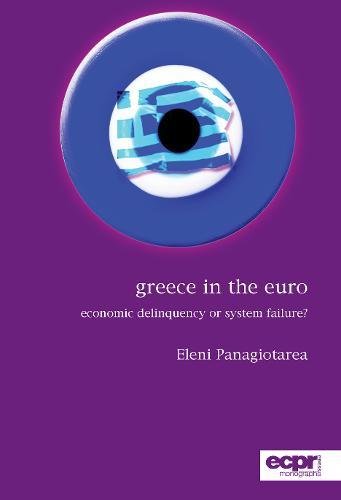 Greece in the Euro Economic Delinquency or System Failure [Paperback]
